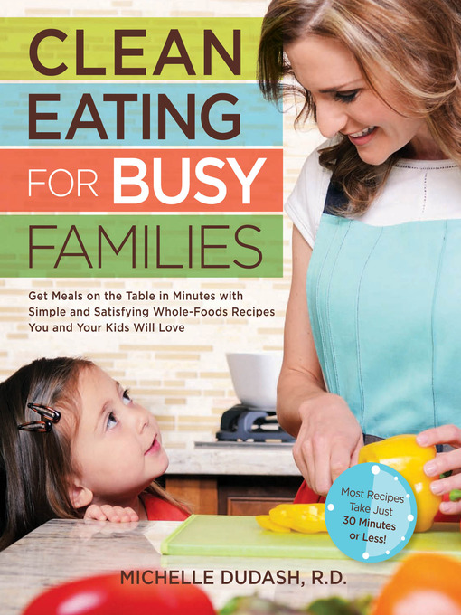 Title details for Clean Eating for Busy Families by Michelle Dudash - Wait list